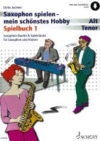 Spielbuch 1, Alt : Tenor Saxophon-Duette & Spielstücke für Saxophon und Klavier, Saxophon spielen mein schönstes Hobby - Die modern Schule für Jugendliche und Erwachsene